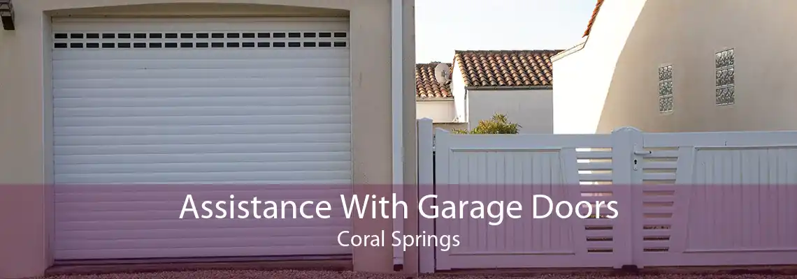 Assistance With Garage Doors Coral Springs