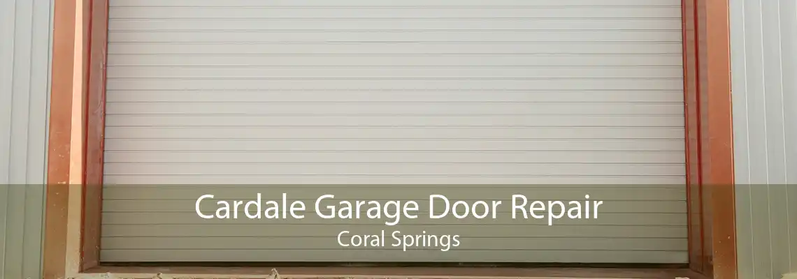 Cardale Garage Door Repair Coral Springs