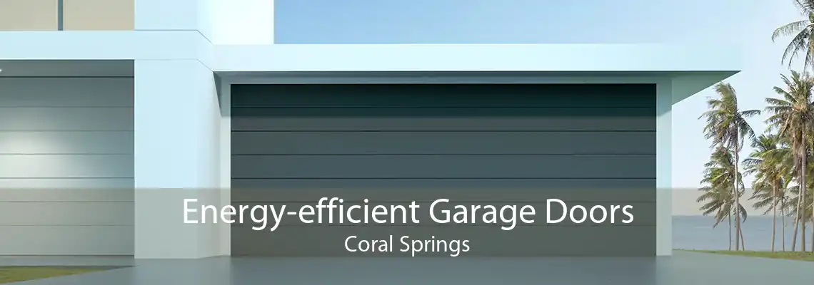 Energy-efficient Garage Doors Coral Springs