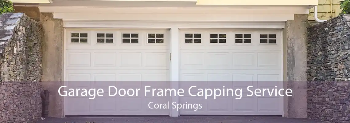 Garage Door Frame Capping Service Coral Springs