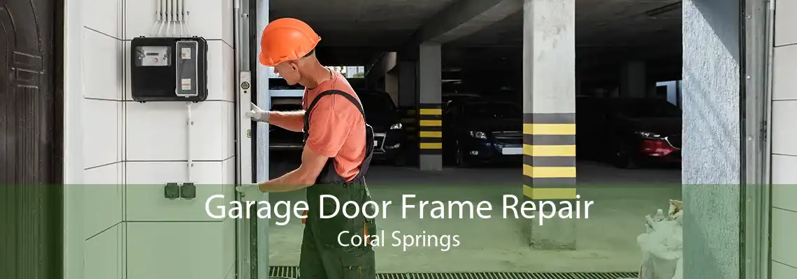 Garage Door Frame Repair Coral Springs