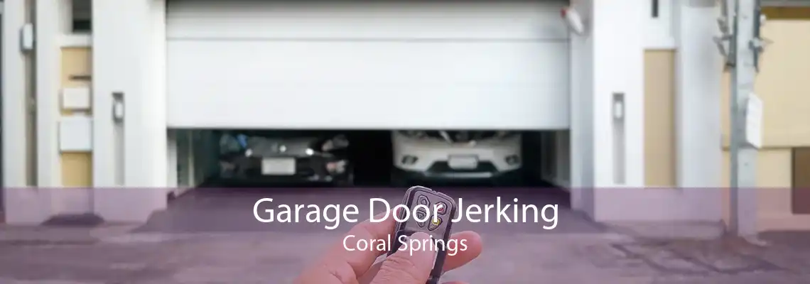 Garage Door Jerking Coral Springs