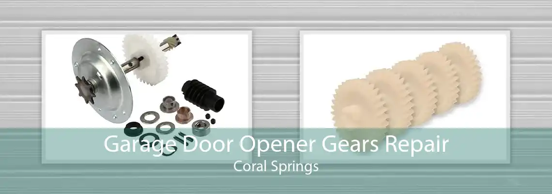 Garage Door Opener Gears Repair Coral Springs