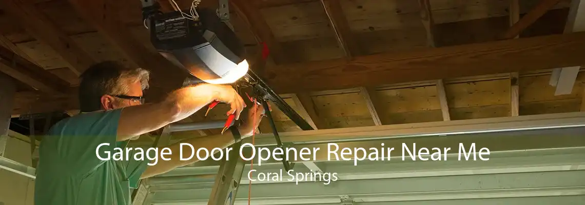 Garage Door Opener Repair Near Me Coral Springs