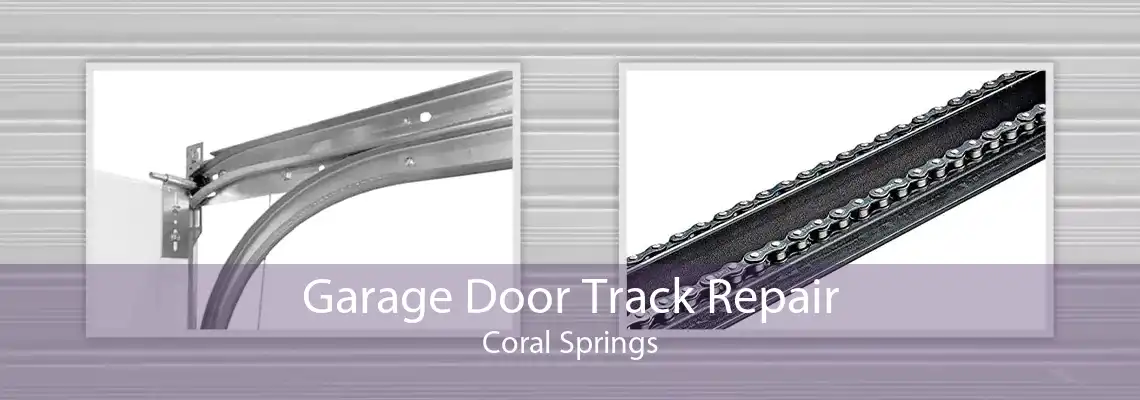 Garage Door Track Repair Coral Springs