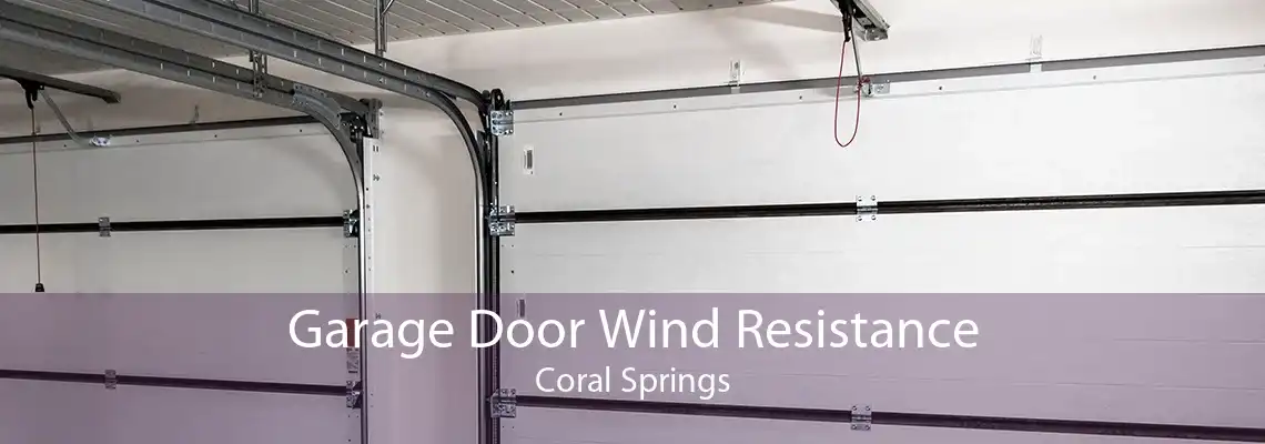 Garage Door Wind Resistance Coral Springs