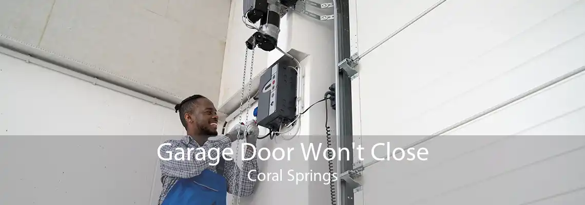 Garage Door Won't Close Coral Springs