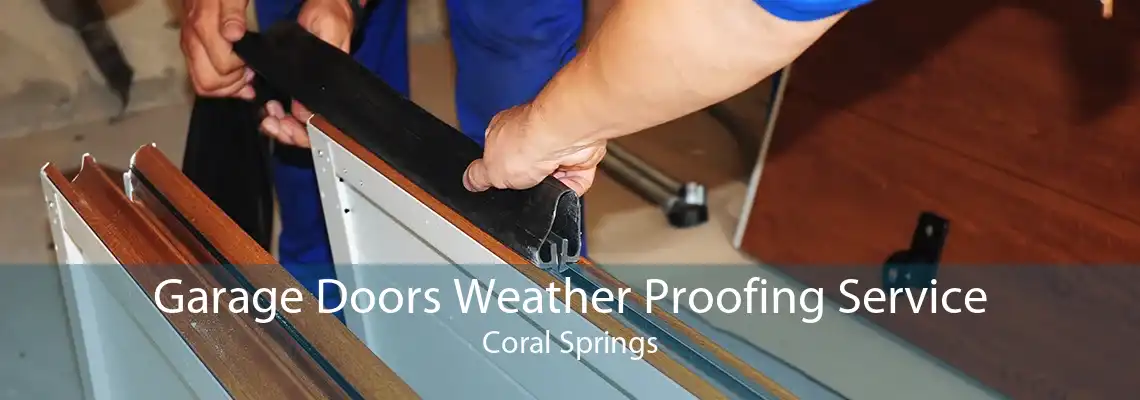Garage Doors Weather Proofing Service Coral Springs